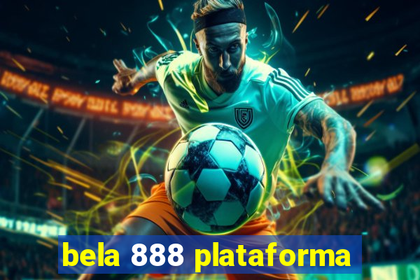 bela 888 plataforma